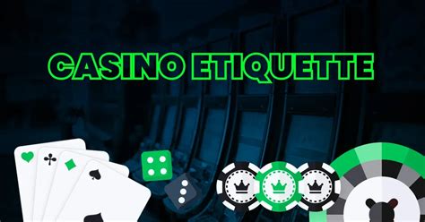 Casino Etiquette: The Do's and Don'ts to Remember at Casinos.
